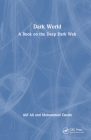 Dark World: A Book on the Deep Dark Web By Atif Ali, Muhammad Qasim Cover Image
