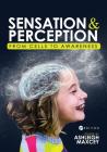 Sensation and Perception: From Cells to Awareness By Ashleigh Maxcey (Editor) Cover Image