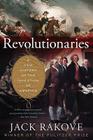 Revolutionaries: A New History of the Invention of America By Jack Rakove Cover Image