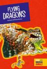 Flying Dragons (Weird and Unusual Animals) By Karen Latchana Kenney Cover Image
