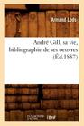 André Gill, Sa Vie, Bibliographie de Ses Oeuvres (Éd.1887) (Generalites) Cover Image