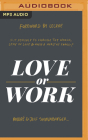 Love or Work: Is It Possible to Change the World, Stay in Love, and Raise a Healthy Family? Cover Image