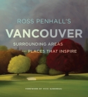 Ross Penhall's Vancouver, Surrounding Areas and Places That Inspire Cover Image