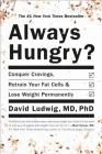 Always Hungry?: Conquer Cravings, Retrain Your Fat Cells, and Lose Weight Permanently Cover Image