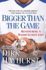 Bigger Than the Game: Restitching a Major League Life By Dirk Hayhurst Cover Image