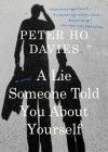 A Lie Someone Told You About Yourself By Peter Ho Davies Cover Image