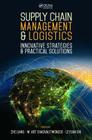 Supply Chain Management and Logistics: Innovative Strategies and Practical Solutions (Industrial and Systems Engineering) By Zhe Liang (Editor), Wanpracha Art Chaovalitwongse (Editor), Leyuan Shi (Editor) Cover Image