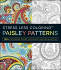 Stress Less Coloring - Paisley Patterns: 100+ Coloring Pages for Peace and Relaxation By Adams Media Cover Image
