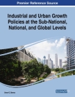 Industrial and Urban Growth Policies at the Sub-National, National, and Global Levels By Umar G. Benna (Editor) Cover Image