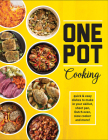 One Pot Cooking: Quick & Easy Dishes to Make in Your Skillet, Sheet Pan, Dutch Oven, Slow Cooker and More! Cover Image