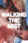 Walking the Mist By Marjorie Stelmach Cover Image