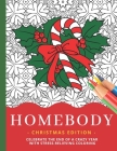 Homebody - Christmas Edition: Celebrate The End Of A Crazy Year With Fun Festive Holiday Designs / Intricate Stress-Relieving Stay-At-Home Coloring By Inside The House Publishing Cover Image