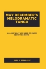 May December's Melodramatic Tango: All And What You Need To Know About The Movie By Gary D. Bernhardt Cover Image