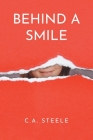 Behind a Smile By C. a. Steele Cover Image