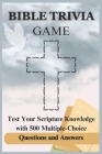 Bible Trivia Game: Test Your Scripture Knowledge with 500 Multiple-Choice Questions and Answers Cover Image