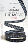 The Message Behind the Movie--The Reboot: Engaging Film Without Disengaging Faith Cover Image