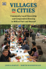 Villages in Cities: Community Land Ownership and Cooperative Housing in Milton Parc and Beyond By Joshua Hawley, Dimitri Roussopoulos Cover Image