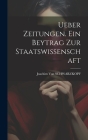 Ueber Zeitungen. Ein Beytrag Zur Staatswissenschaft By Joachim Von Schwarzkopf Cover Image