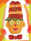 Eat Your Colors! By Terry Harris Cover Image