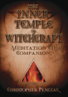 The Inner Temple of Witchcraft Meditation CD Companion: Meditation CD Companion (Penczak Temple #2) By Christopher Penczak Cover Image
