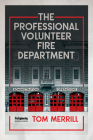 The Professional Volunteer Fire Department By Tom Merrill Cover Image