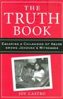 The Truth Book: Escaping a Childhood of Abuse Among Jehovah's Witnesses By Joy Castro Cover Image