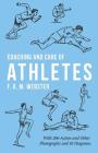 Coaching and Care of Athletes: With 206 Action and Other Photographs and 10 Diagrams Cover Image