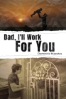 Dad, I'll Work For You By Demetrio Maestas Cover Image