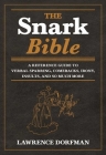 The Snark Bible: A Reference Guide to Verbal Sparring, Comebacks, Irony, Insults, and So Much More By Lawrence Dorfman Cover Image