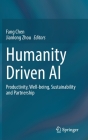 Humanity Driven AI: Productivity, Well-Being, Sustainability and Partnership By Fang Chen (Editor), Jianlong Zhou (Editor) Cover Image