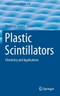 Plastic Scintillators: Chemistry and Applications (Topics in Applied Physics #140) By Matthieu Hamel (Editor) Cover Image