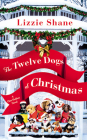 The Twelve Dogs of Christmas (Pine Hollow #1) By Lizzie Shane Cover Image