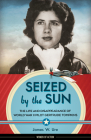 Seized by the Sun: The Life and Disappearance of World War II Pilot Gertrude Tompkins (Women of Action #19) Cover Image