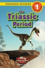 The Triassic Period: Dinosaur Adventures (Engaging Readers, Level 1) By Ashley Lee Cover Image