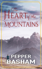 The Heart of the Mountains By Pepper Basham Cover Image