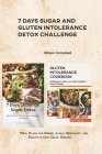 7 Days Sugar and Gluten Intolerance Detox Challenge: Meal Plans for Dinner, Lunch, Breakfast, and Snacks to fight Celiac Disease By Wilson Campbell Cover Image