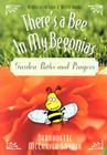There's a Bee in My Begonias: Garden Paths and Prayers Cover Image