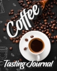 Coffee Tasting Journal: Tasting Book, Log and Rate Coffee Varieties and Roasts Notebook Gift for Coffee Drinkers Cover Image