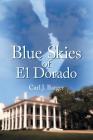Blue Skies of El Dorado By Carl J. Barger Cover Image