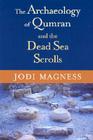 The Archaeology of Qumran and the Dead Sea Scrolls (Studies in the Dead Sea Scrolls & Related Literature) Cover Image