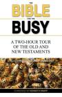 The Bible for the Busy: A Two-Hour Tour of the Old and New Testaments Cover Image