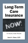 Long-Term Care Insurance NOW!: An Industry Insider Reveals By Scott A. Olson Cltc Cover Image