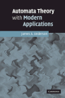 Automata Theory with Modern Applications By James A. Anderson Cover Image