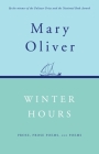 Winter Hours: Prose, Prose Poems, and Poems By Mary Oliver Cover Image