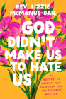 God Didn't Make Us to Hate Us: 40 Devotions to Liberate Your Faith from Fear and Reconnect with Joy Cover Image