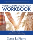 Marriage God's Way Workbook: A Biblical Recipe for Healthy, Joyful, Christ-Centered Relationships Cover Image