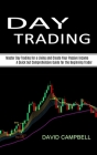 Day Trading: Master Day Trading for a Living and Create Your Passive Income (A Quick but Comprehensive Guide for the Beginning Trad Cover Image