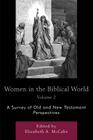 Women in the Biblical World: A Survey of Old and New Testament Perspectives, Volume 2 Cover Image