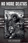 No More Deaths: Humanitarian Aid is Never a Crime, Saving Lives of Migrants By Sue Lefebvre Cover Image