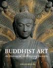 Buddhist Art: An Historical and Cultural Journey By Giles Beguin Cover Image